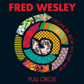 Full Circle: From Be Bop to Hip-Hop — Фред Уэсли