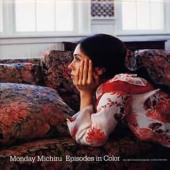 Episodes in Color — Мандей Мичиру