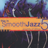 This Is Smooth Jazz, vol. 5: Sounds of Africa