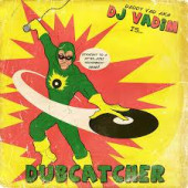 Dubcatcher — DJ Vadim