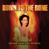 Spread Love Like Wildfire — Down to the Bone