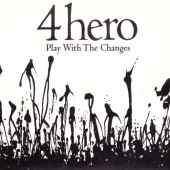Play With The Changes — 4hero