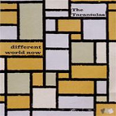 Different World Now — Tarantulas