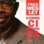 Comme Ci Comme Ça — Fred Wesley