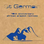 St Germain: 10th Anniversary African Project Remixes — St Germain