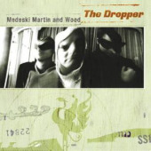 The Dropper — Medeski, Martin & Wood