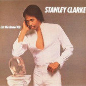 Let Me Know You — Stanley Clarke