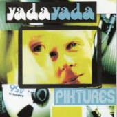 Piktures — Yada Yada