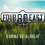 Gonna Be Alright — Four80East