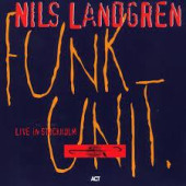 Live In Stockholm — Nils Landgren Funk Unit