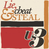 Lie, Cheat & Steal — Us3