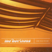Come Touch the Sun — Mo' Horizons
