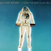 I Sing the Body Electric — Weather Report