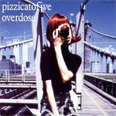 Overdose — Pizzicato Five