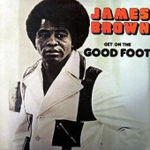 Get on the Good Foot — Джеймс Браун
