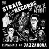 Strata Records (The Sound Of Detroit Reimagined By Jazzanova) — Jazzanova