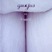 GusGus vs. T-world — GusGus
