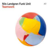 Teamwork — Nils Landgren Funk Unit