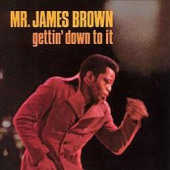 Gettin' Down to It — Джеймс Браун