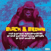 The Glorious Masterpieces Of The Supreme Funky Heroes Of The Universe — Black & Brown