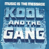 Music Is the Message — Kool & the Gang
