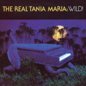 The Real Tania Maria: Wild! — Таня Мария