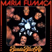 Maria Fumaça — Banda Black Rio