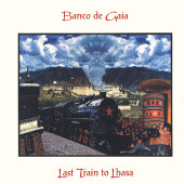 Last Train To Lhasa — Banco de Gaia