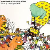 Let's Go Everywhere — Medeski, Martin & Wood