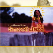 This Is Smooth Jazz: Love Bossa Style