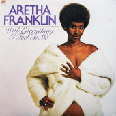 With Everything I Feel In Me — Aretha Franklin