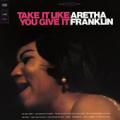 Take It Like You Give It — Арета Франклин