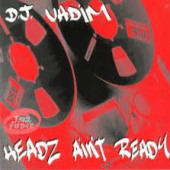 Headz Ain't Ready — DJ Vadim