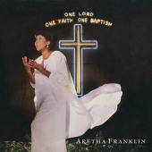 One Lord, One Faith, One Baptism — Арета Франклин